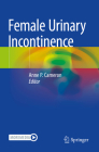 Female Urinary Incontinence By Anne P. Cameron (Editor) Cover Image