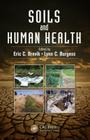 Soils and Human Health By Eric C. Brevik (Editor), Lynn C. Burgess (Editor) Cover Image