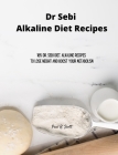 Dr Sebi Alkaline Diet Recipes: 185 Dr. Sebi Diet. Alkaline Recipes to Lose Weight and Boost Your Metabolism Cover Image