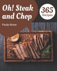 Oh! 365 Steak and Chop Recipes: Best-ever Steak and Chop Cookbook for Beginners By Paula Stone Cover Image