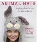 Animal Hats: Frog Hats, Elephant Hats, Cat Hats, and More Cover Image