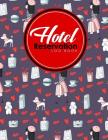 Hotel Reservation Log Book: Booking System, Reservation Book Template, Hotel Reservation Diary, Reservation Template, Cute Paris Cover By Rogue Plus Publishing Cover Image