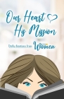 Our Heart His Mission: Daily Devotions from STX Women By Jill Barker Cover Image