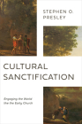 Cultural Sanctification: Engaging the World Like the Early Church Cover Image