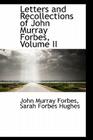 Letters and Recollections of John Murray Forbes, Volume II By John Murray Forbes Cover Image