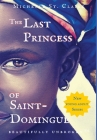The Last Princess of Saint-Domingue (Beautifully Unbroken #2) By Michelle St Claire, Msb Editing Services (Editor) Cover Image