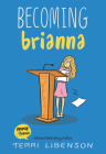 Becoming Brianna (Emmie & Friends) By Terri Libenson, Terri Libenson (Illustrator) Cover Image