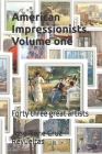 American Impressionists. Volume one: Forty three great artists By Idbcom LLC (Editor), Jose Rene Cruz Revueltas Cover Image