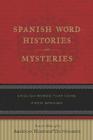 Spanish Word Histories And Mysteries: English Words That Come From Spanish By Editors of the American Heritage Di Cover Image