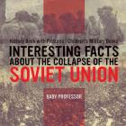 Interesting Facts about the Collapse of the Soviet Union - History Book with Pictures Children's Military Books By Baby Professor Cover Image