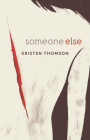 Someone Else By Kristen Thomson Cover Image