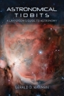 Astronomical Tidbits: A Layperson's Guide to Astronomy: Astronomy Tidbits By Waxman Cover Image