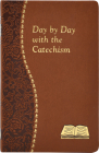Day by Day with the Catechism: Minute Meditations for Every Day Containing an Excerpt from the Catechism, a Reflection, and a Prayer By Peter A. Giersch Cover Image