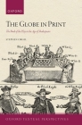 The Globe in Print: The Book of the Play in the Age of Shakespeare (Oxford Textual Perspectives) By Stephen Orgel Cover Image