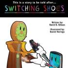 Switching Shoes By David Gibson, Daniel Noriega (Illustrator) Cover Image