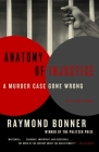 Anatomy of Injustice: A Murder Case Gone Wrong By Raymond Bonner Cover Image