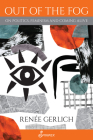 Out of the Fog: On Politics, Feminism and Coming Alive By Renée Gerlich Cover Image