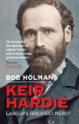 Keir Hardie: Labour's Greatest Hero? By Bob Holman Cover Image