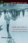 Green Republican: John Saylor and the Preservation of America's Wilderness Cover Image