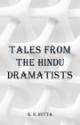 Tales from the Hindu Dramatists By R. N. Dutta Cover Image