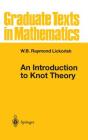 An Introduction to Knot Theory (Graduate Texts in Mathematics #175) By W. B. Raymond Lickorish Cover Image
