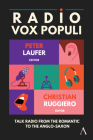 Radio Vox Populi: Talk Radio from the Romantic to the Anglo-Saxon By Peter Laufer, Christian Ruggiero Cover Image