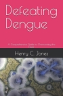 Defeating Dengue: A Comprehensive Guide to Overcoming the Fever Cover Image