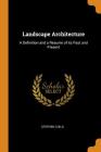 Landscape Architecture: A Definition and a Resume of Its Past and Present By Stephen Child Cover Image