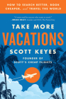 Take More Vacations: How to Search Better, Book Cheaper, and Travel the World By Scott Keyes Cover Image