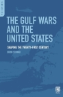 The Gulf Wars and the United States: Shaping the Twenty-First Century By Orrin Schwab Cover Image