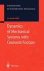 Dynamics of Mechanical Systems with Coulomb Friction (Foundations of Engineering Mechanics) By Le Xuan Anh, Alexander Belyaev (Translator) Cover Image