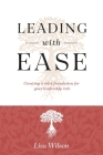 Leading with Ease: Creating a solid foundation for your leadership role By Lisa Wilson Cover Image