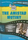 The Amistad Mutiny: From the Court Case to the Movie (Famous Court Cases That Became Movies) By Melissa Eisen Azarian Cover Image