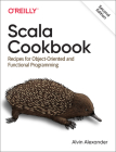 Scala Cookbook: Recipes for Object-Oriented and Functional Programming By Alvin Alexander Cover Image