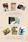 Make Every Day Father's Day: By Being There By Ruth Snyder (Editor), Theodore Wentz Cover Image