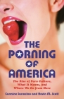 The Porning of America: The Rise of Porn Culture, What It Means, and Where We Go from Here By Carmine Sarracino, Kevin M. Scott Cover Image