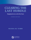 Clearing the Last Hurdle: Mapping Success on the Bar Exam By Wanda M. Temm Cover Image