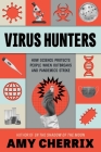 Virus Hunters: How Science Protects People When Outbreaks and Pandemics Strike Cover Image
