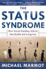The Status Syndrome: How Social Standing Affects Our Health and Longevity By Michael Marmot Cover Image