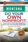 Montana Do Your Own Nonprofit: The Only GPS You Need for 501c3 Tax Exempt Approval Cover Image