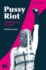 Pussy Riot: Speaking Punk to Power By Eliot Borenstein Cover Image