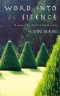 Word Into Silence: A Manual for Christian Meditation By John Main, Laurence Freeman (Editor) Cover Image