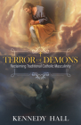 Terror of Demons: Reclaiming Traditional Catholic Masculinity Cover Image