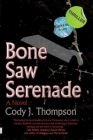 Bone Saw Serenade By Cody J. Thompson Cover Image