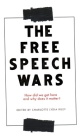 The Free Speech Wars: How Did We Get Here and Why Does It Matter? By Charlotte Lydia Riley Cover Image