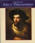 Twelve Great Philosophers: An Historical Introduction to Human Nature By Wayne P. Pomerleau Cover Image