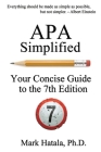 APA Simplified: Your Concise Guide to the 7th Edition By Mark Hatala Cover Image