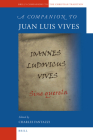 A Companion to Juan Luis Vives (Brill's Companions to the Christian Tradition #12) By Charles Fantazzi (Editor) Cover Image