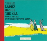 Three Ladies Beside the Sea By Rhoda Levine, Edward Gorey (Illustrator) Cover Image