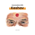 Conversations with Keshav: Part One By Vinay Sutaria Cover Image